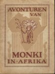 Reith, Bernardus Antonius Johannes (tekst En Tekeningen) - Avonturen van MONKI in Afrika (auteur/tekenaar en uitgave worden in het boek niet vermeld prijs achterop (NLG)0,90) Reith, Bernardus Antonius Johannes (tekst En Tekeningen) - Avonturen van MONKI in Afrika (auteur/tekenaar en uitgave worden in het boek niet vermeld prijs achterop (NLG)0,90)