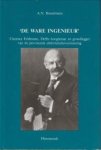 HESSELMANS, A.N - 'De ware ingenieur'. Clarence Feldmann, Delfts ingenieur en grondlegger van de provinciale elektriciteitsvoorziening