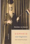 Boxsel, Matthijs van - Domheid voor beginners. Een stoomcursus