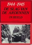 VAN PARIJS, JAN. - DE SLAG VAN DE ARDENNEN IN BEELD 1944 - 1945.