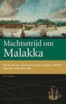 Leo Akveld - Machtsstrijd om Malakka - de reis van VOC-admiraal Cornelis Cornelisz; Matelief naar Oost-Azie, 1605-1608 Leo Akveld - Machtsstrijd om Malakka - de reis van VOC-admiraal Cornelis Cornelisz; Matelief naar Oost-Azie, 1605-1608