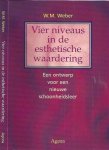 Weber, W. M - Vier Niveaus In De Esthetische Waardering: Een ontwerp voor een nieuwe schoonheidsleer