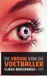 C. Brockhaus - De Vrouw van de Voetballer - Auteur: Claus Brockhaus