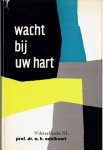  - Wacht bij uw hart        (door Prof. Dr. A.H.Edelkoort)