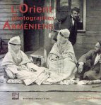 KHAZINDAR, Mona & Djamila CHAKOUR [Ed.] - L'Orient des photographes Arméniens.