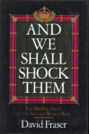 FRASER, DAVID - And we shall shock them. The British Army in the Second World War
