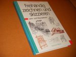Heuser, Karl Christian. - Freihandig Zeichnen und Skizzieren. Lehr- und Ubungsbuch.