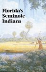  - Story of Florida's Seminole Indians