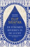 Elif Shafak - (1) Er Stromen Rivieren In De Lucht