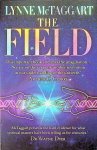 McTaggart, Lynne - The Field. The Quest for the Secret Force of the Universe McTaggart, Lynne - The Field. The Quest for the Secret Force of the Universe
