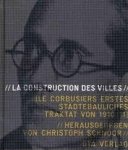 Schnoor, Christopher - La construction des villes : Le Corbusier's erstes städtebauliches Traktat von 1910/11.