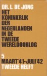 Jong, Dr. J. de - Het Koninkrijk der Nederlanden in de Tweede Wereldoorlog. Deel 5. Maart `41-juli `42. Tweede helft