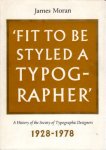 Moran, J. - Fit to be styled a typographer. A history of the Society of Typographic Designers 1928-1978