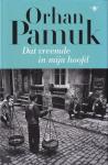Pamuk, Orhan ( ds1308) - Dat vreemde in mijn hoofd / het leven, de avonturen en dromen van bozaventer Mevlut Karatas en het verhaal van zijn vrienden alsmede een beeld van Istanbul tussen 1969 en 2012 gezien door de ogen van tal van personen