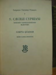 Bakhuizen van den Brink - SCRIPTORES CHRISTIANI PRIMAEVI I - S. CAECILII CYPRIANI - Episcopi Carthaginiensis Martyreis / Scripta Quadam Bakhuizen van den Brink - SCRIPTORES CHRISTIANI PRIMAEVI I - S. CAECILII CYPRIANI - Episcopi Carthaginiensis Martyreis / Scripta Quadam