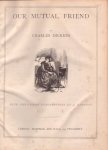 Dickens, Charles - Our Mutual Friend. With fifty-eight illustrations by J. Mahoney