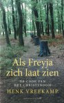 Vreekamp, H. - Als Freyja zich laat zien: De code van het christendom
