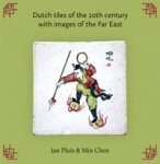 Pluis, Jan & Min Chen:: - Dutch tiles of the 20th century with images of the Far East.