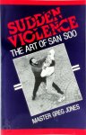 Greg Jones 42983 - Sudden Violence The Art of San Soo