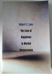 Lane, Robert E. - The Loss of Happiness in Market Democracies