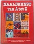 Brull Sheila, vertaling Terweijden de Bruin A L en Terweijden J C - Naaldkunst van A tot Z Een volledig handboek van aanwijzingen en ontwerpen voor alle soorten naaldwerk
