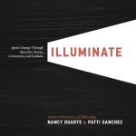 Nancy Duarte, Patti Sanchez - Illuminate
