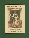 Smith, Graham. - Disciples of light : photographs in the Brewster Album.