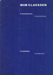 Claessen, Wim - 6 monochromen. 6 monochromes. 4 installaties. 4 installations