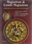 Elisabeth Bakker Berty van Essen Sonja van de Rhoer - Magnetron & combi magnetron : gebruik en magnetronstanden, recepten en tips, ontdooi- en verwarmingstabellen, serviesgoed en ander materiaal, groente- en fruitkalender