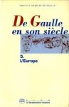 INSTITUT CHARLES DE GAULLE - De Gaulle et son siècle. Tome V  L'Europe. Actes des journées internationales tenues à l'Unesco Paris, 19-24 novembre 1990