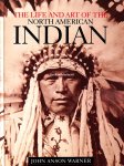 Warner, John Anson - The Life and Art of the North American Indian