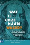 Jeroen Geelhoed ; Salem Samhoud ; Ingrid Smolders - Wat is onze naam waard