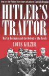 Louis C. Kilzer - Hitler's Traitor
