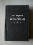 Bergmann, Anna - Wiener Küche - Das beste praktische Kochbuch für sehr feine, sowie für einfache Küche, enthaltend gegen 2000 Kochrezepte und 40 Speisezettel