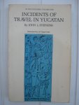 Stephens, John L. - Incidents of Travel in Yucatan. Volume I and II.