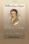 William Lucas Sargant - Robert Owen, and His Social Philosophy