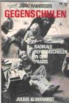 Ramseger, J?rg - Gegenschulen. Radikale Reformschulen in der Praxis.
