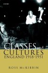 Ross Mckibbin - Classes And Cultures England 19181951