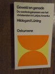 Luning, Hildegard - Geweld en genade. De overlevingskansen van het christendom in Latijns Amerika
