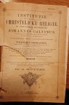 Calvinus, Johannes - Institutie ofte onderwijsinghe in de christelicke religie. In vier boeken beschreven door Johannes Calvinus