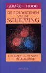 `T Hooft, Gerard - De bouwstenen van de schepping. Een zoektocht naar het allerkleinste.