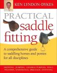 Lyndon-Dykes , Ken . [ isbn 9780851318523 ] 5021 - Practical Saddle Fitting .  (Equipping both horse and rider with the right saddle is one of the most crucial aspects of equestrian sport. The saddle must be comfortable for both parties and allow the horse maximum freedom of movement. -