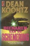 Koontz, Dean - Dienaren van de schemering