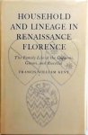 Francis William Kent - Household and Lineage in Renaissance Florence: The Family Life of the Capponi, Ginori and Rucellai