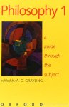 GRAYLING, A.C., (ED.) - Philosophy 1. A guide through the subject.