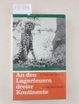 Magnis, F. Graf von: - An den Lagerfeuern dreier Kontinente. Jagdjahre in Deutschland, Südamerika und Afrika.