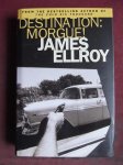 Ellroy, James - Destination: Morgue!
