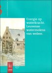Marika Ceunen - Energie op waterkracht :  Leuvense watermolens van weleer  Volume 13
