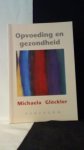 Gl?ckler, Micha?la, - Opvoeding en gezondheid.