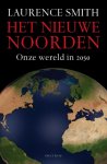 Laurence C. Smith - Het Nieuwe Noorden onze wereld in 2050